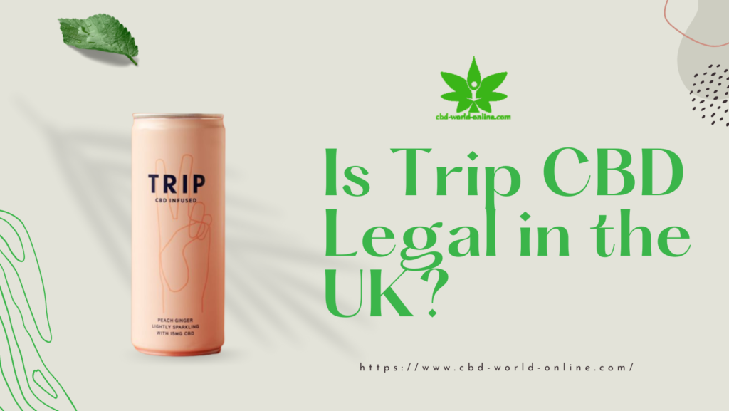 Is Trip CBD Legal in the UK
