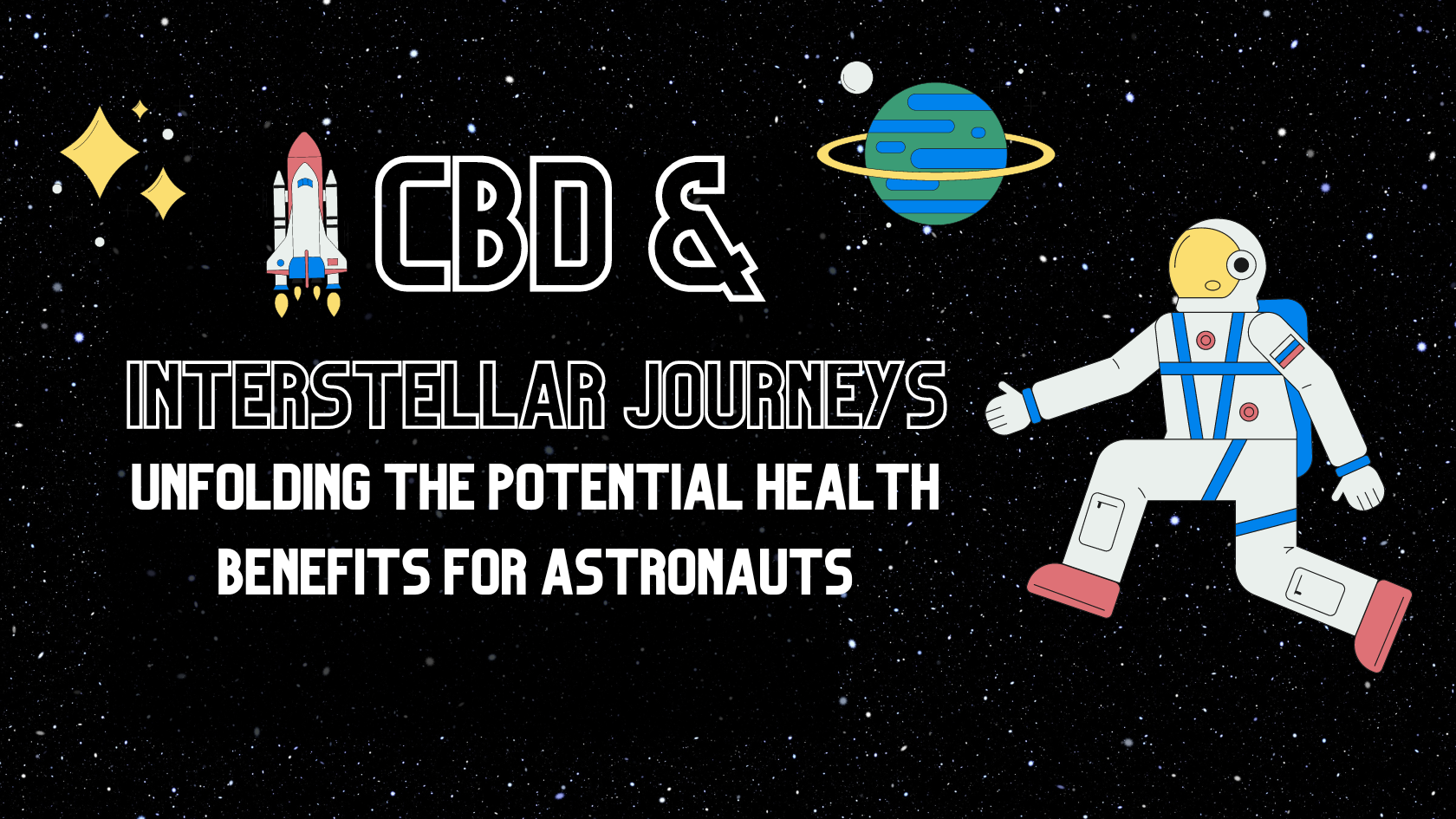 CBD & Interstellar Journeys: Unfolding the Potential Health Benefits for Astronauts
